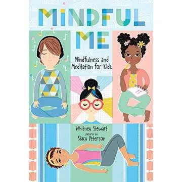 Mindful Me: Mindfulness and Meditation for Kids