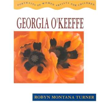 Georgia O'Keeffe: Portraits of Women Artists for Children