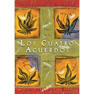 Los cuatro acuerdos: una guia practica para la libertad personal (Spanish Edition)