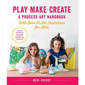 Play, Make, Create: A Process-Art Handbook with over 40 Engaging Art Invitations for Kids