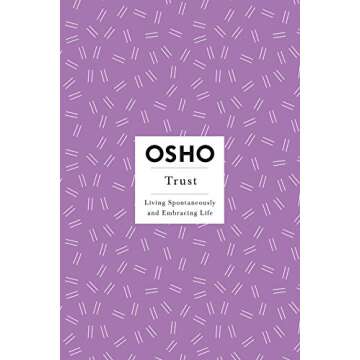 Trust: Living Spontaneously and Embracing Life - Osho Insights