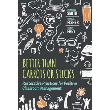Better Than Carrots or Sticks: Restorative Practices for Positive Classroom Management