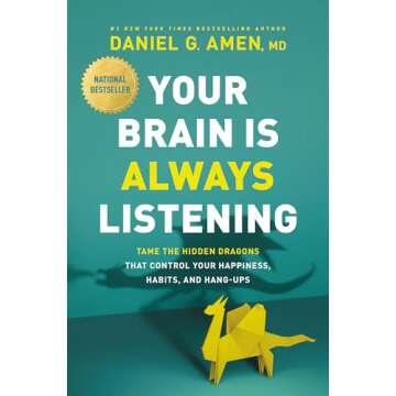 Your Brain Is Always Listening: Tame the Hidden Dragons That Control Your Happiness, Habits, and Hang-Ups