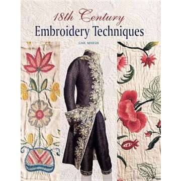 18th Century Embroidery Techniques: A Comprehensive Guide