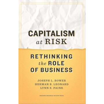 Capitalism at Risk: Rethinking the Role of Business
