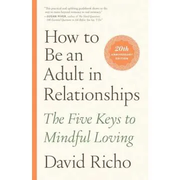 How to Be an Adult in Relationships: The Keys to Mindful Loving