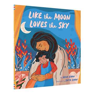 Like the Moon Loves the Sky: (Mommy Book for Kids, Islamic Children's Book, Read-Aloud Picture Book)