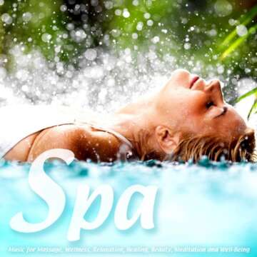 Spa - Music for Massage, Wellness, Relaxation, Healing, Beauty, Meditation, Yoga, Deep Sleep and Wel...