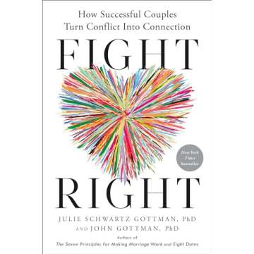 Fight Right: How Successful Couples Turn Conflict Into Connection - Transform Your Relationship