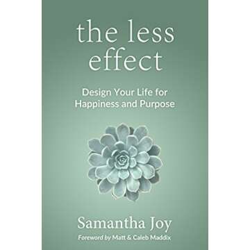 the less effect: Design Your Life for Happiness & Purpose