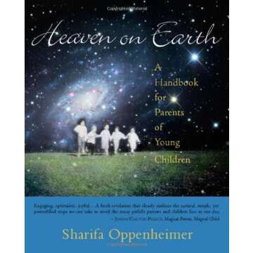 Heaven on Earth: A Handbook for Parents of Young Children by Sharifa Oppenheimer (2006-10-30)