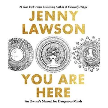 You Are Here: An Owner's Manual for Dangerous Minds