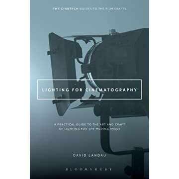Lighting for Cinematography: A Practical Guide to the Art and Craft of Lighting for the Moving Image...