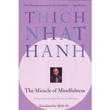 The Miracle of Mindfulness: An Introduction to the Practice of Meditation
