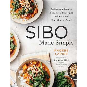 SIBO Made Simple: 90 Healing Recipes and Practical Strategies to Rebalance Your Gut for Good