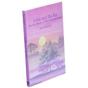 Adam and His Kin: The Lost History of Their Lives and Times