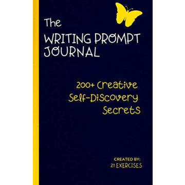 The Writing Prompt Journal: A Creative Self-Discovery Guide (200+ Creative Self-Discovery Secrets)