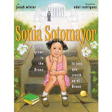 Sonia Sotomayor: A Judge Grows in the Bronx / La juez que crecio en el Bronx (Spanish and English Edition)