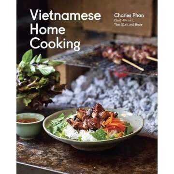 Vietnamese Home Cooking: Discover Authentic Recipes and Techniques