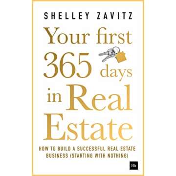 Your First 365 Days in Real Estate: Build a Thriving Business