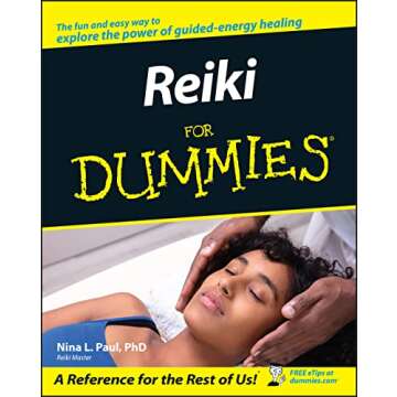 Reiki for Dummies - A Comprehensive Guide to Energy Healing
