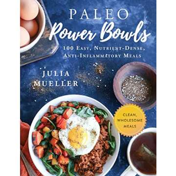 Paleo Power Bowls: 100 Easy, Nutrient-Dense, Anti-Inflammatory Meals
