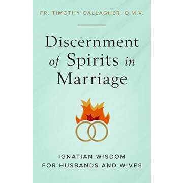 Discernment of Spirits in Marriage: Navigating Relationships with Wisdom