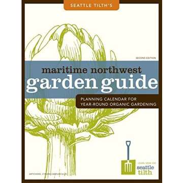 Maritime Northwest Garden Guide: Your Essential Tool for Year-Round Organic Gardening