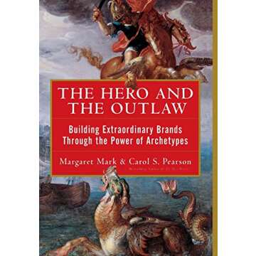 The Hero and the Outlaw - Extraordinary Brands Through Archetypes