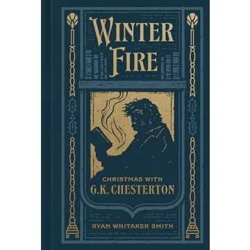 Winter Fire: Christmas with G.K. Chesterton - A Devotional Journey