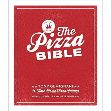 The Pizza Bible: Everything You Need to Know to Make PIZZA