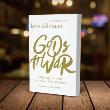 Gods at War: Conquer Your Idols and Strengthen Faith