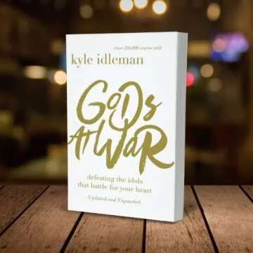 Gods at War: Conquer Your Idols and Strengthen Faith