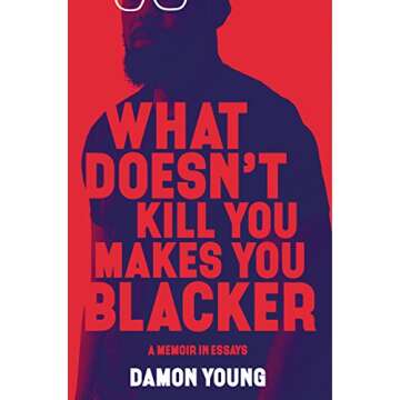 What Doesn't Kill You Makes You Blacker: A Memoir in Essays
