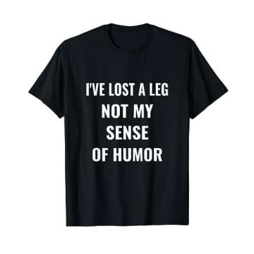 I've Lost A Leg Not My Sense Of Humor | Amputee T-Shirt