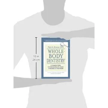 Whole-Body Dentistry®: A Complete Guide to Understanding the Impact of Dentistry on Total Health