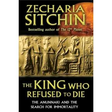 The King Who Refused to Die: Unveiling Anunnaki Secrets for Immortality