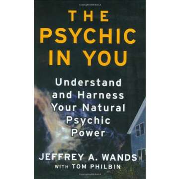 The Psychic in You: Unlock Your Natural Psychic Abilities