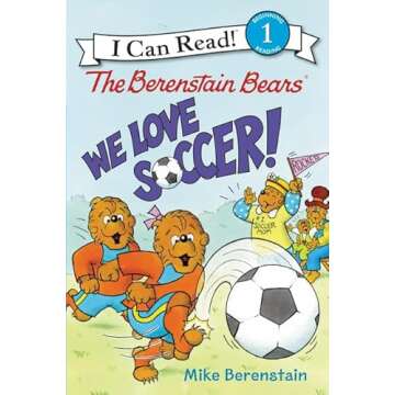 The Berenstain Bears: We Love Soccer! (I Can Read Level 1)
