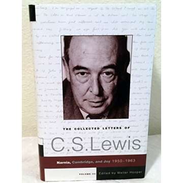 The Collected Letters of C.S. Lewis, Volume 3: Narnia, Cambridge, and Joy, 1950 - 1963