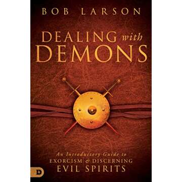 Dealing with Demons: An Introductory Guide to Exorcism and Discerning Evil Spirits