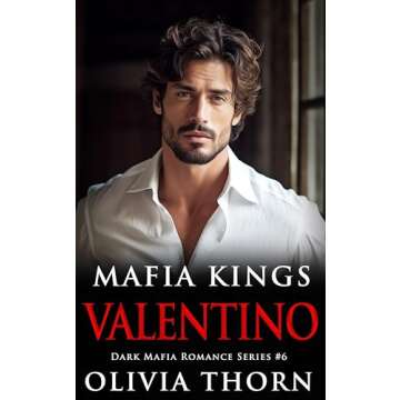 Mafia Kings: Valentino: Dark Mafia Romance Series #6