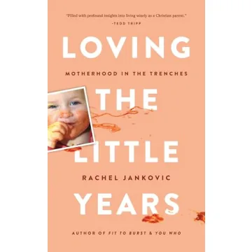Loving the Little Years: Motherhood in the Trenches - Grace Based Christian Parenting
