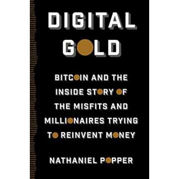 Bitcoin and the Inside Story of the Misfits and Millionaires Trying to Reinvent Money Digital Gold (...