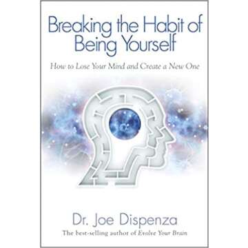 Transform Your Life with Breaking The Habit of Being Yourself