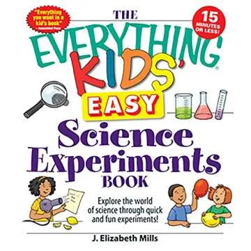 The Everything Kids' Easy Science Experiments Book: Explore the world of science through quick and f...