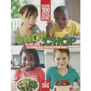 ChopChop: The Kids' Guide to Cooking Real Food with Your Family