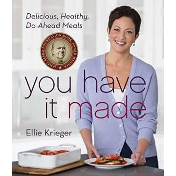 You Have It Made: Delicious, Healthy Do-Ahead Meals