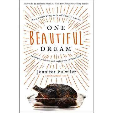 One Beautiful Dream: The Rollicking Tale of Family Chaos, Personal Passions, and Saying Yes to Them Both