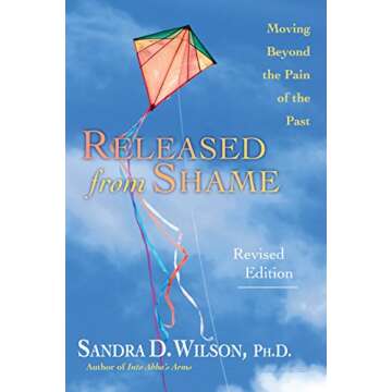 Released from Shame: Moving Beyond the Pain of the Past
